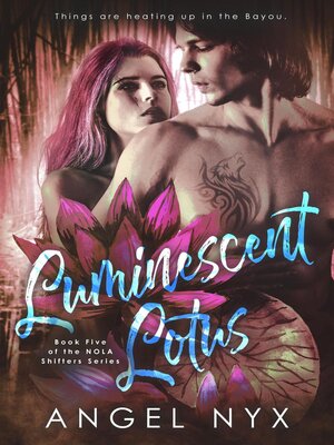 cover image of Luminescent Lotus Book Five of the NOLA Shifters Series
